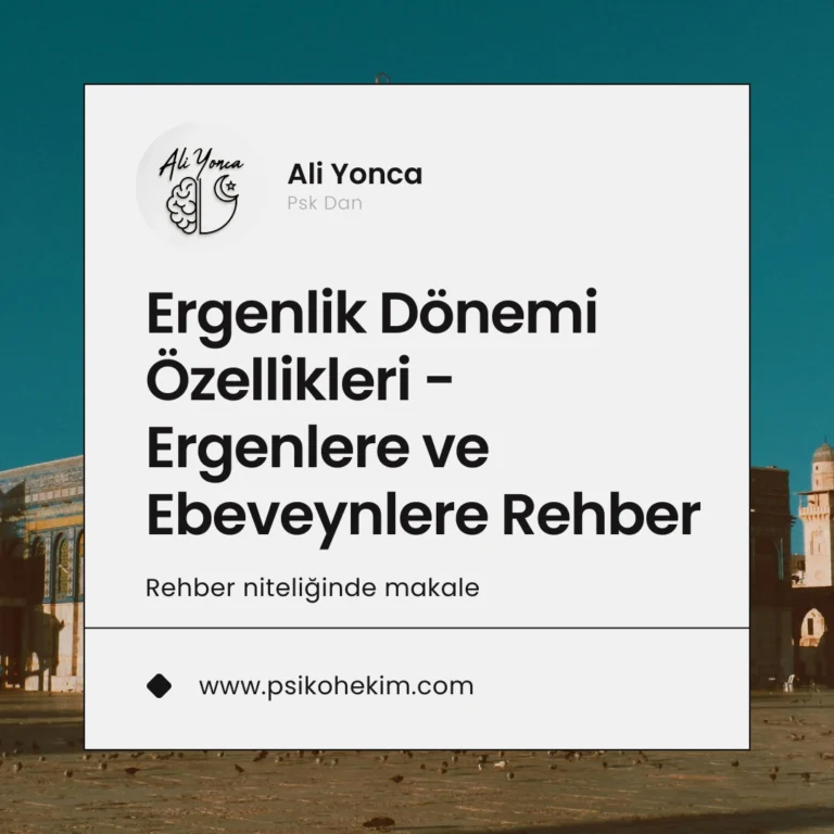 Ergenlik Dönemi Özellikleri – Ergenlere ve Ebeveynlere Rehber